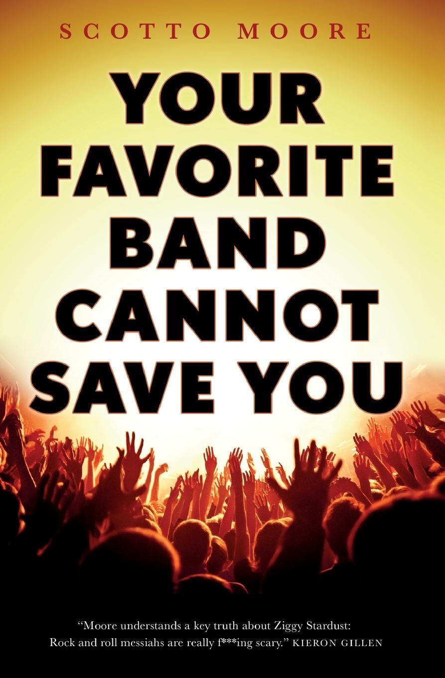 Cover: 9781250314901 | Your Favorite Band Cannot Save You | Scotto Moore | Taschenbuch | 2019