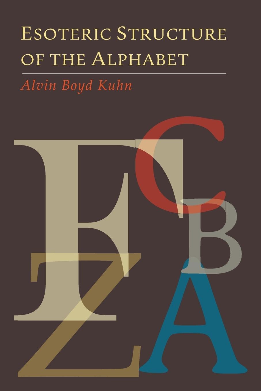 Cover: 9781614278405 | Esoteric Structure of the Alphabet | Alvin Boyd Kuhn | Taschenbuch