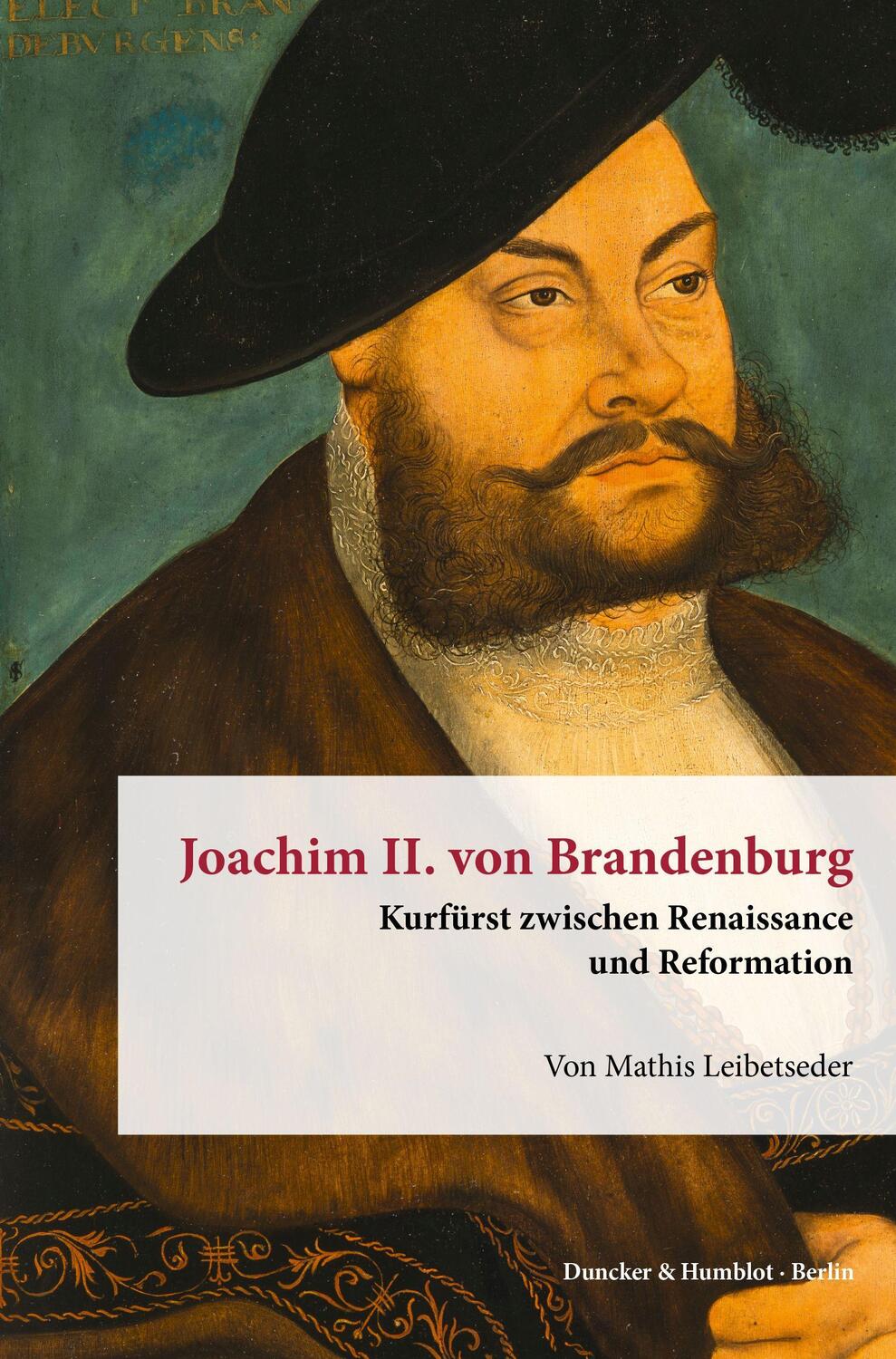 Cover: 9783428184781 | Joachim II. von Brandenburg. | Mathis Leibetseder | Buch | VII | 2022