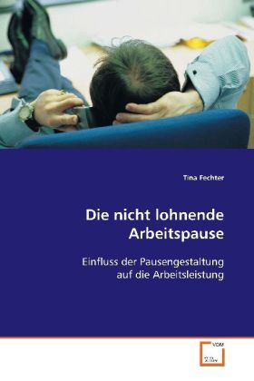 Cover: 9783639127430 | Die nicht lohnende Arbeitspause | Tina Fechter | Taschenbuch | Deutsch