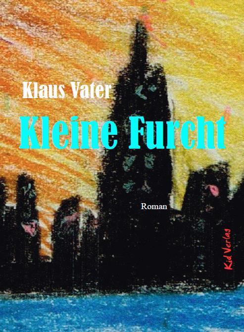 Cover: 9783949979453 | Kleine Furcht | Roman | Klaus Vater | Buch | Deutsch | 2023