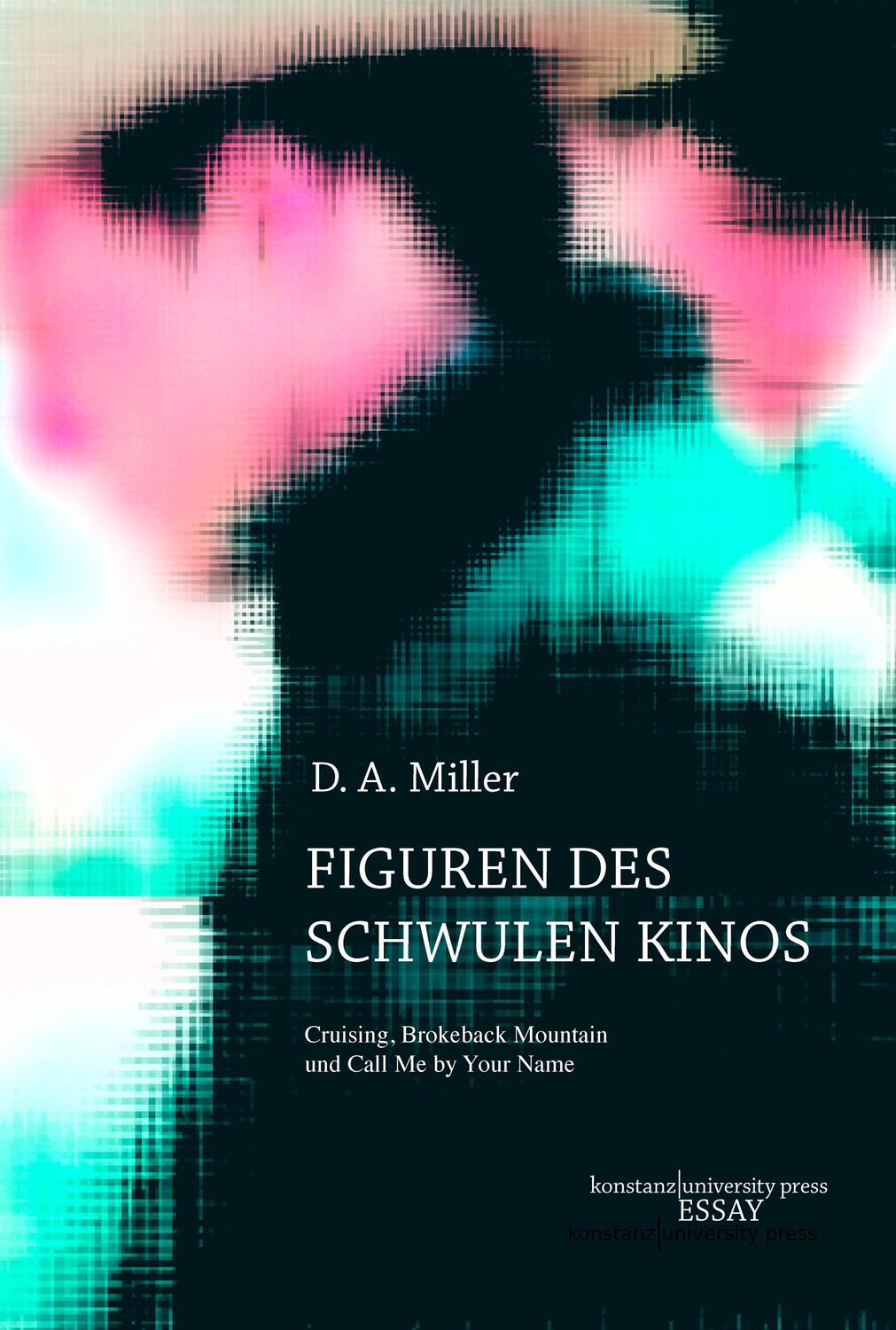 Cover: 9783835391628 | Figuren des schwulen Kinos | D. A. Miller | Buch | Essay [KUP] | 2023