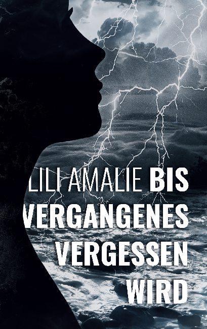 Cover: 9783751931694 | Bis Vergangenes vergessen wird | Lili Amalie | Taschenbuch | Paperback