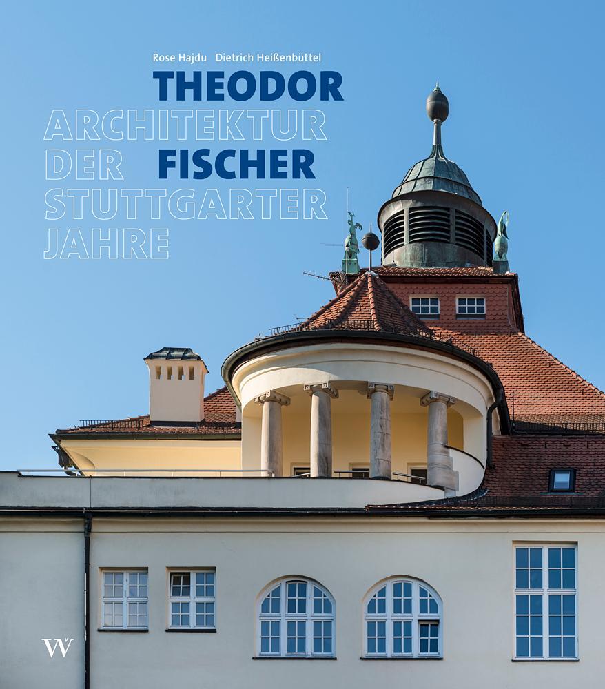 Theodor Fischer. Architektur der Stuttgarter Jahre - Hajdu, Rose