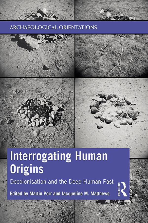 Cover: 9781138300439 | Interrogating Human Origins | Decolonisation and the Deep Human Past