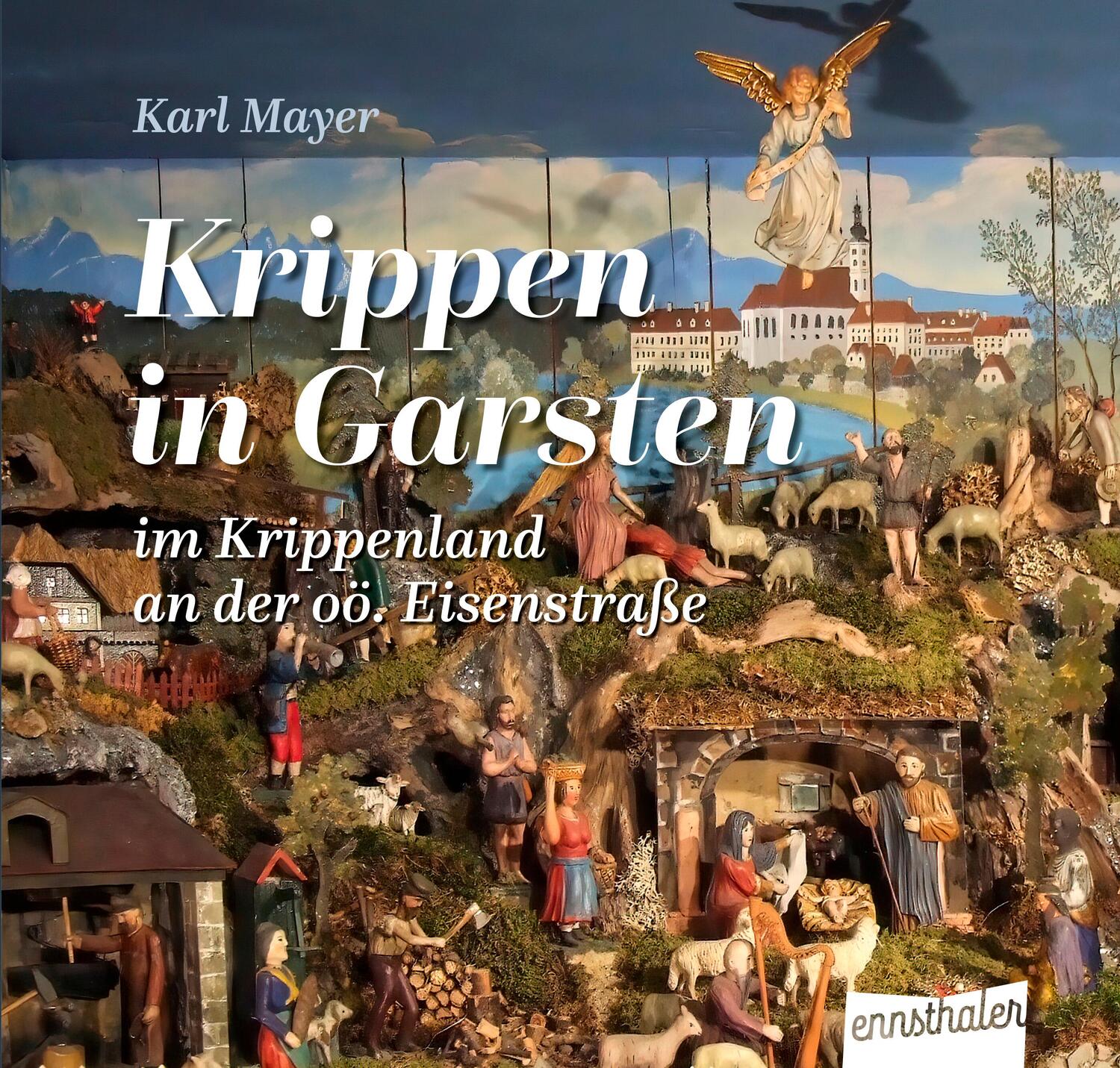 Cover: 9783709501566 | Krippen in Garsten | im Krippenland an der oö. Eisenstraße | Mayer
