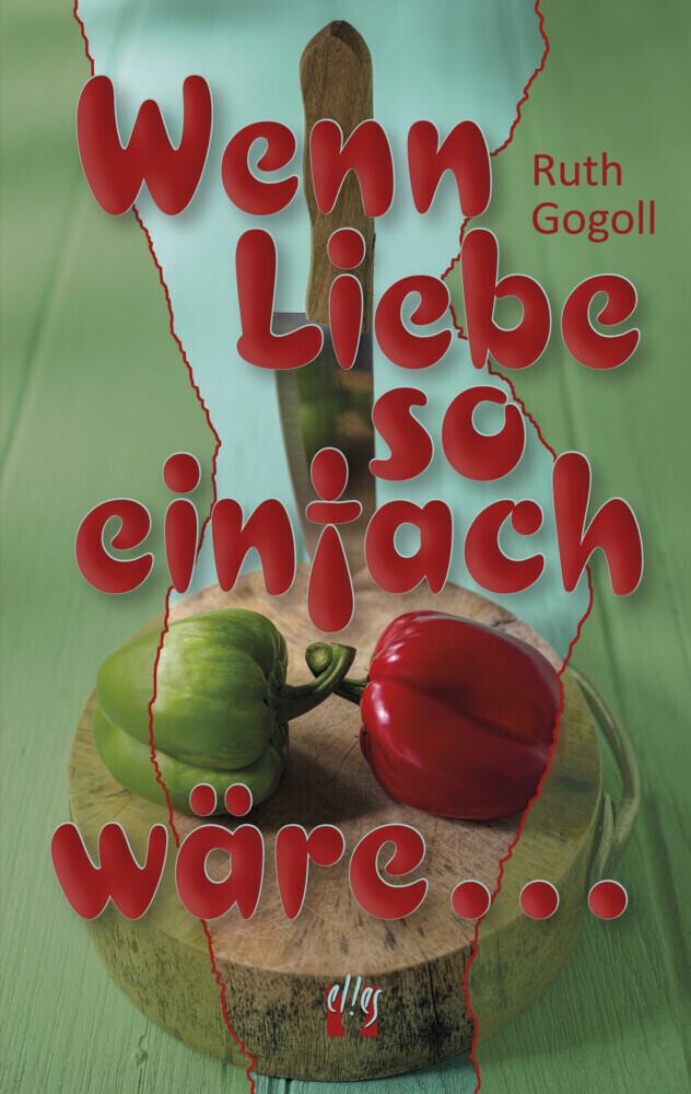 Cover: 9783956092527 | Wenn Liebe so einfach wäre ... | Ruth Gogoll | Taschenbuch | 2022