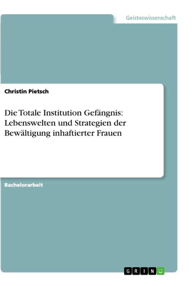 Cover: 9783656270799 | Die Totale Institution Gefängnis: Lebenswelten und Strategien der...