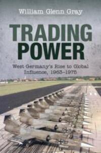Cover: 9781108424646 | Trading Power | West Germany's Rise to Global Influence, 1963-1975