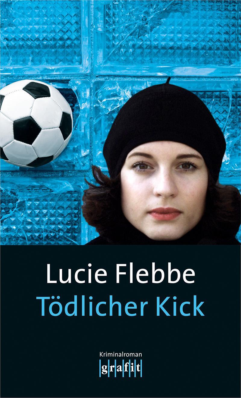 Cover: 9783894254353 | Tödlicher Kick | Lucie Flebbe | Taschenbuch | Deutsch | 2014 | GRAFIT