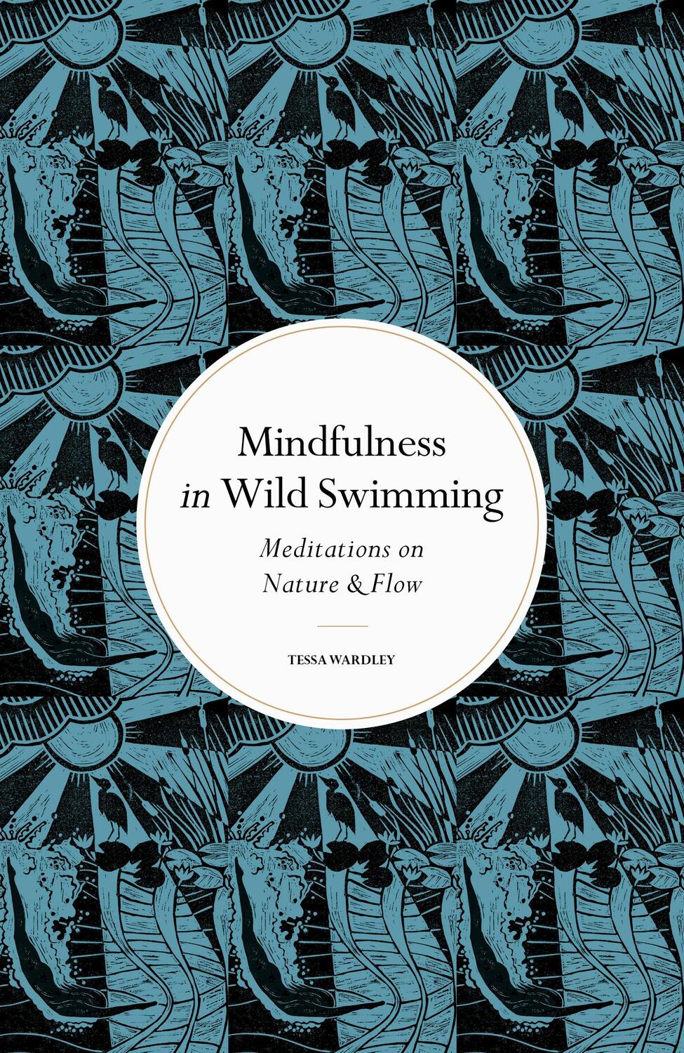Cover: 9780711288195 | Mindfulness in Wild Swimming | Meditations on Nature &amp; Flow | Wardley