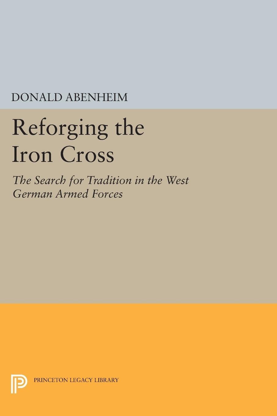 Cover: 9780691602479 | Reforging the Iron Cross | Donald Abenheim | Taschenbuch | Paperback