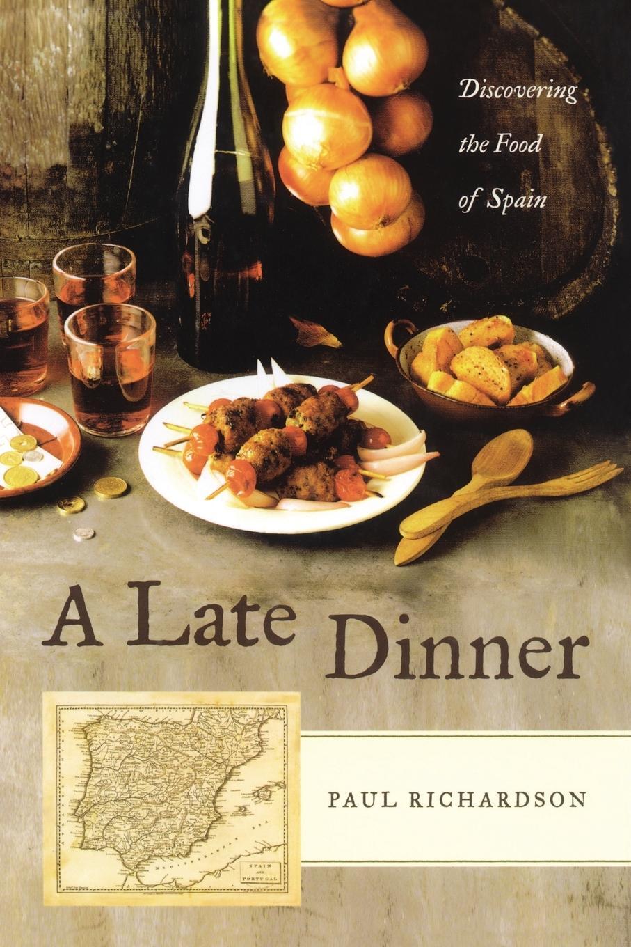 Cover: 9780743284943 | A Late Dinner | Discovering the Food of Spain | Paul Richardson | Buch