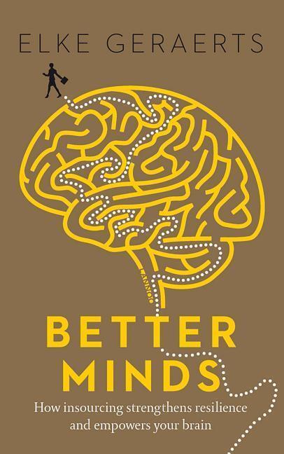 Cover: 9789401448949 | Better Minds: How Insourcing Strengthens Resilience and Empowers...