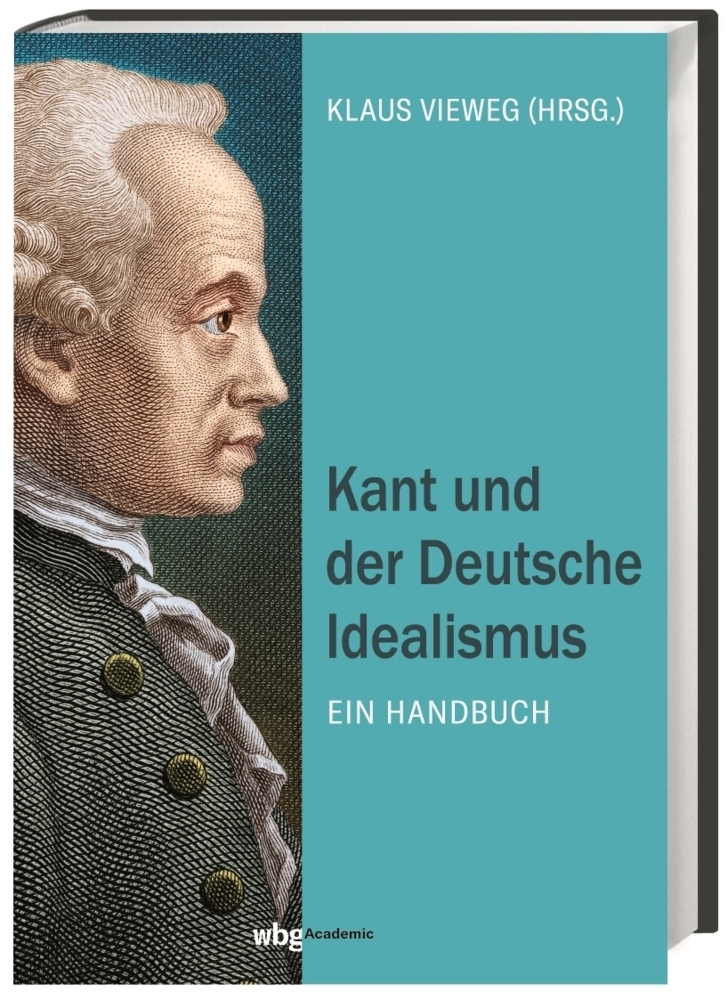 Cover: 9783534273539 | Kant und der Deutsche Idealismus | Ein Handbuch | Klaus Vieweg (u. a.)