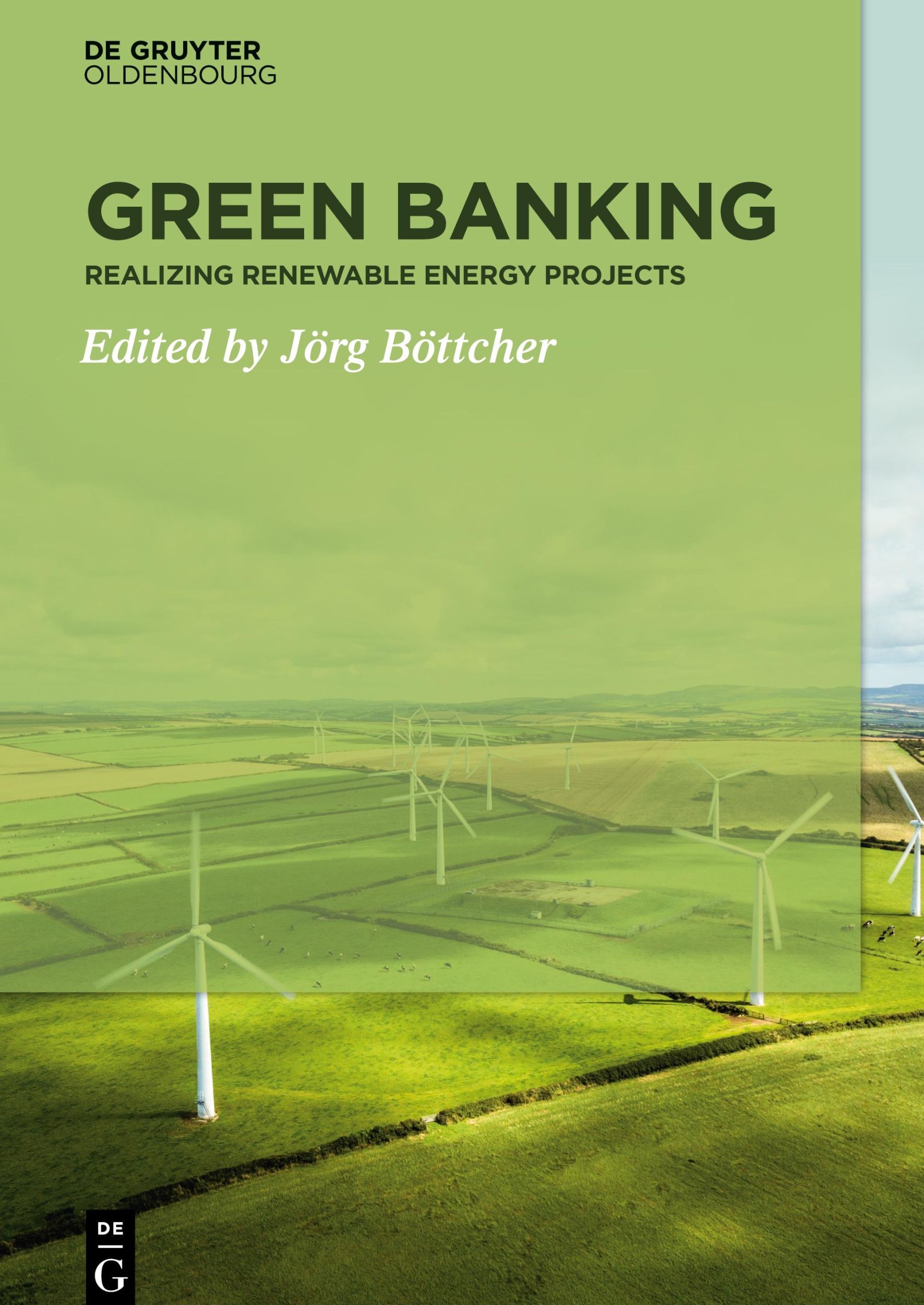 Cover: 9783110604627 | Green Banking | Realizing Renewable Energy Projects | Jörg Böttcher