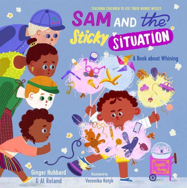 Cover: 9781645072003 | Sam and the Sticky Situation | A Book about Whining | Hubbard (u. a.)