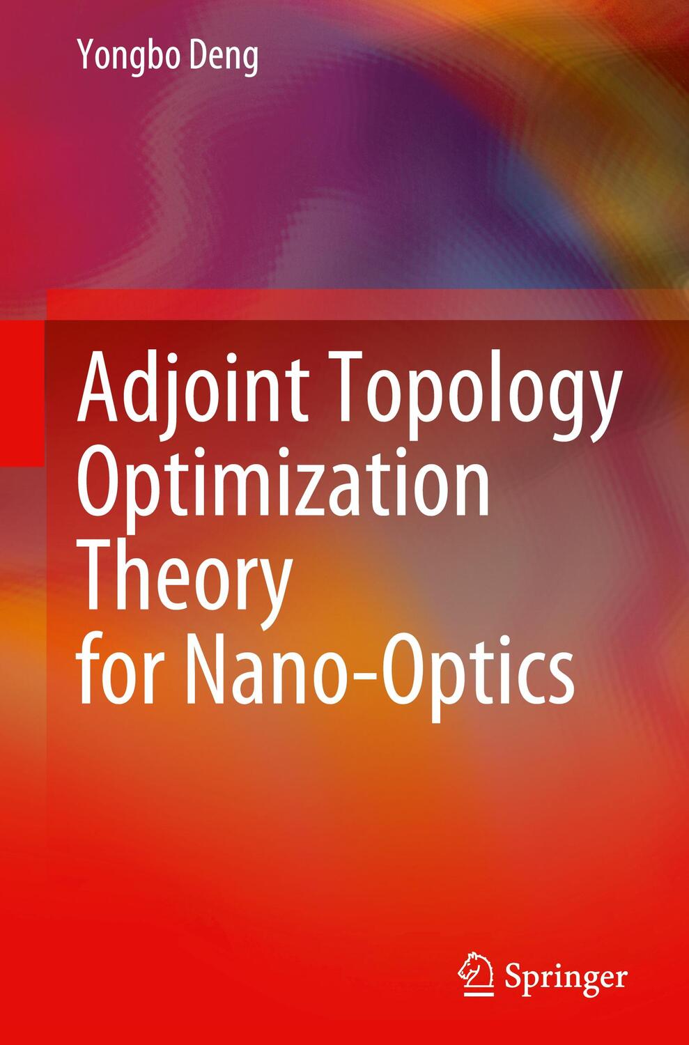 Cover: 9789811679681 | Adjoint Topology Optimization Theory for Nano-Optics | Yongbo Deng | X