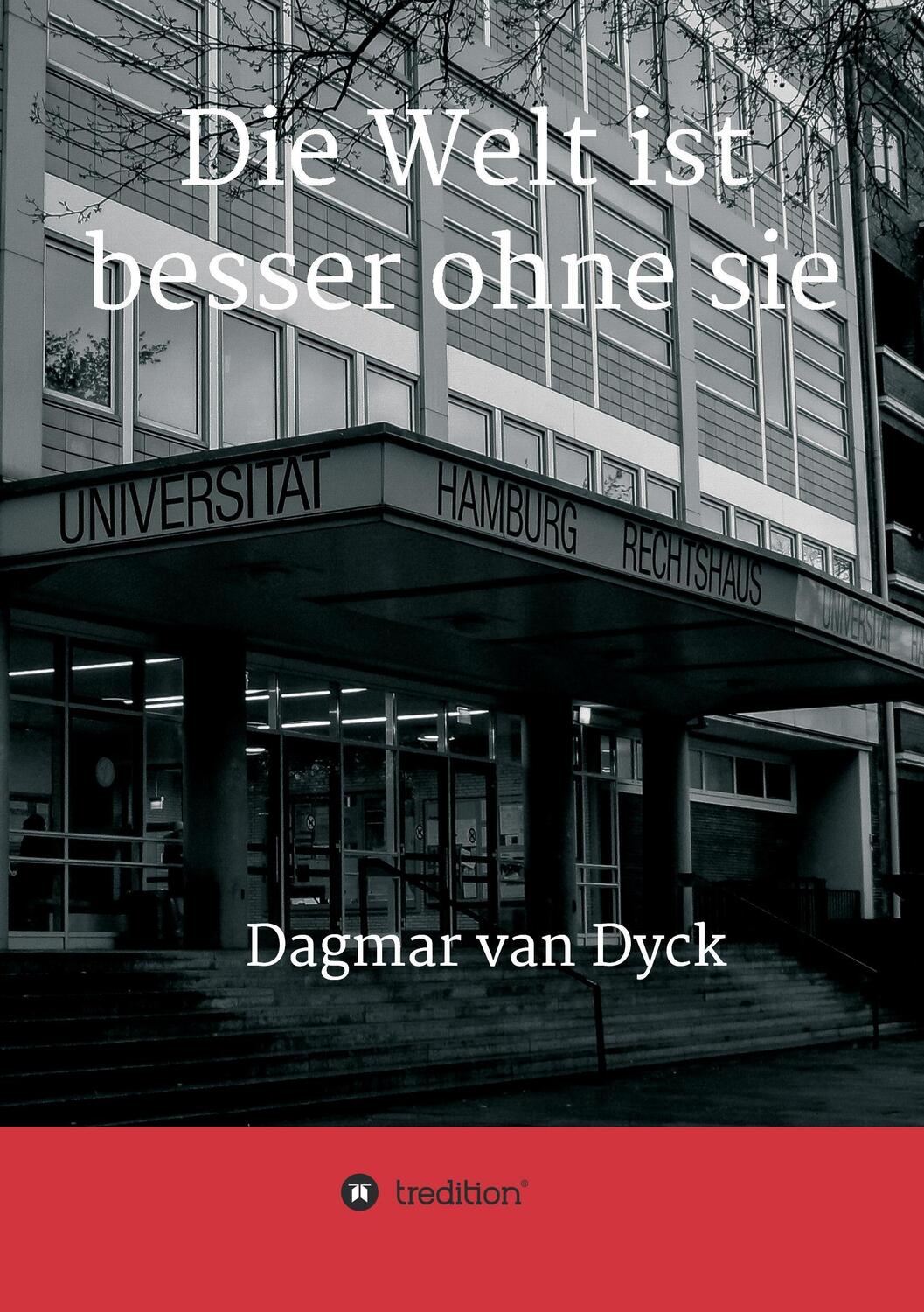 Cover: 9783734528132 | Die Welt ist besser ohne sie | Dagmar van Dyck | Taschenbuch
