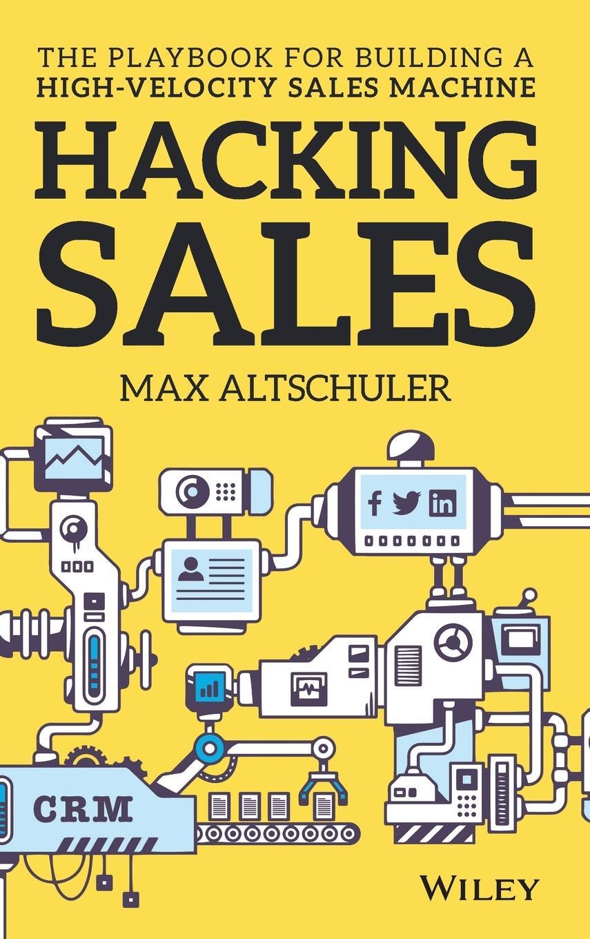 Cover: 9781119281641 | Hacking Sales | Max Altschuler | Buch | HC gerader Rücken kaschiert