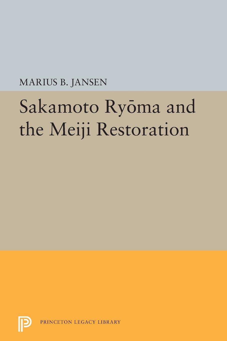 Cover: 9780691625898 | Sakamato Ryoma and the Meiji Restoration | Marius B. Jansen | Buch