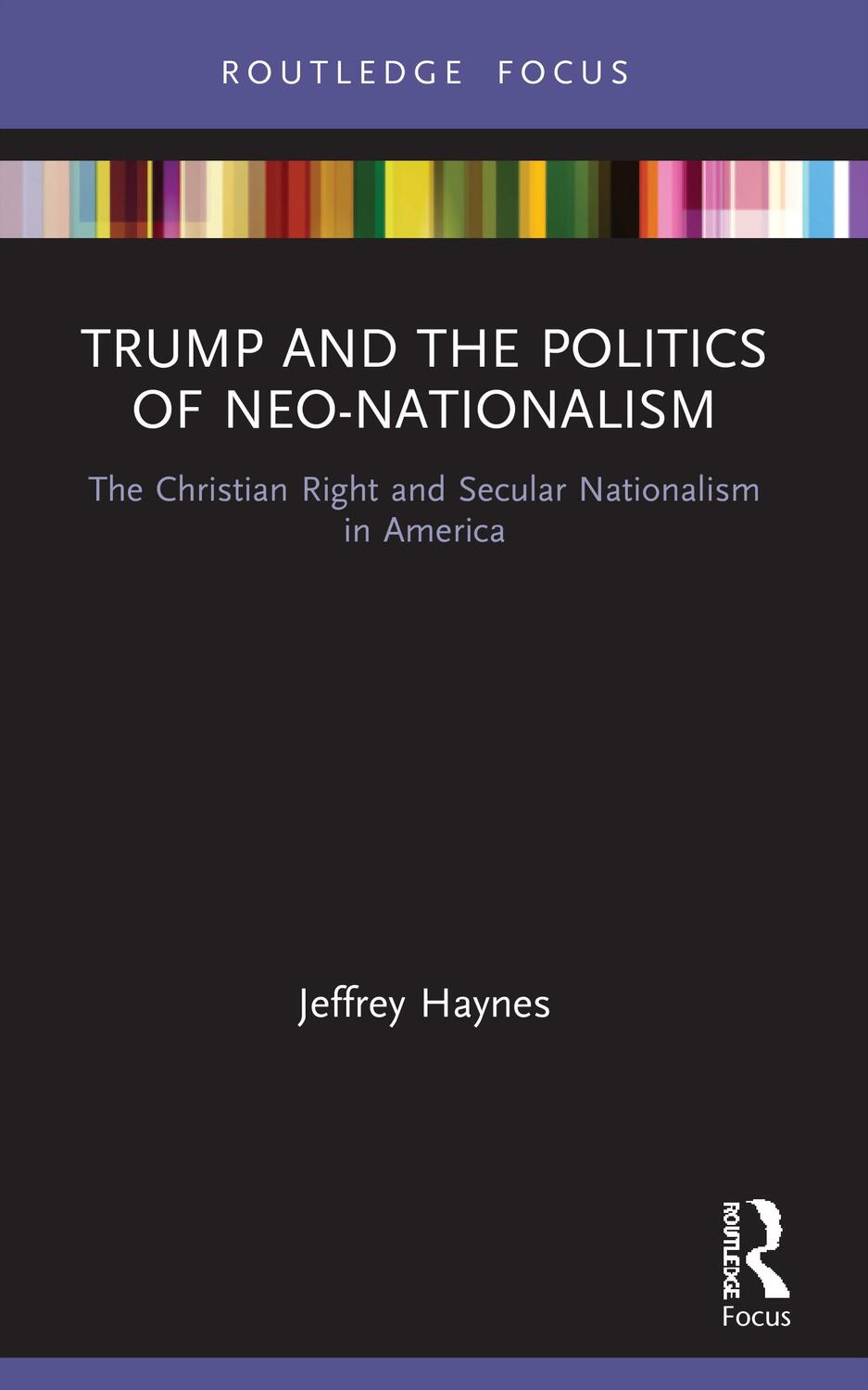 Cover: 9780367641757 | Trump and the Politics of Neo-Nationalism | Jeffrey Haynes | Buch