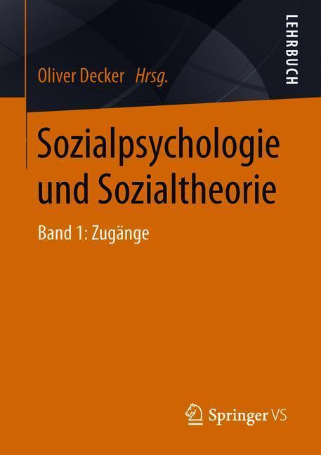 Cover: 9783531195636 | Sozialpsychologie und Sozialtheorie. Bd.1 | Zugänge | Oliver Decker