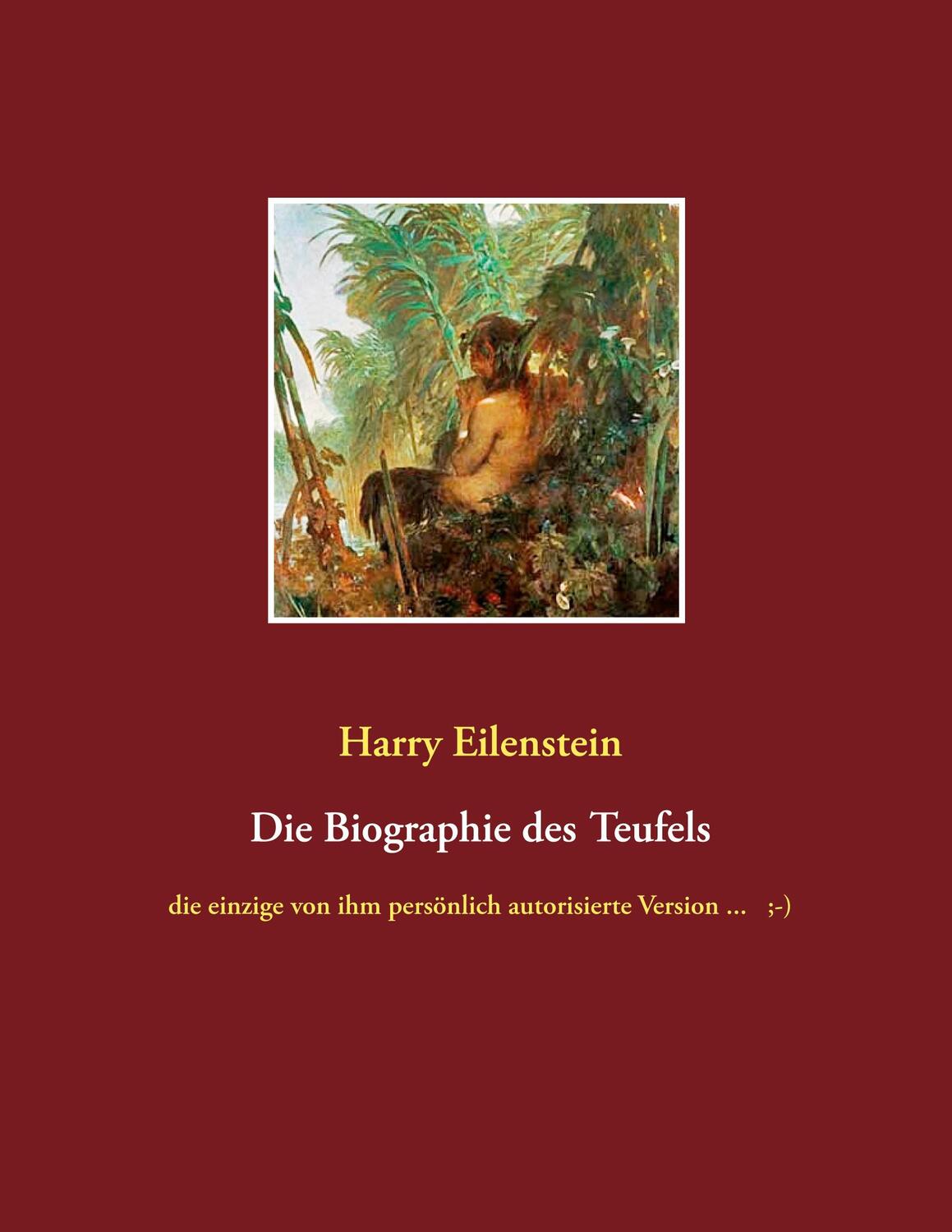 Cover: 9783753481937 | Die Biographie des Teufels | Harry Eilenstein | Taschenbuch