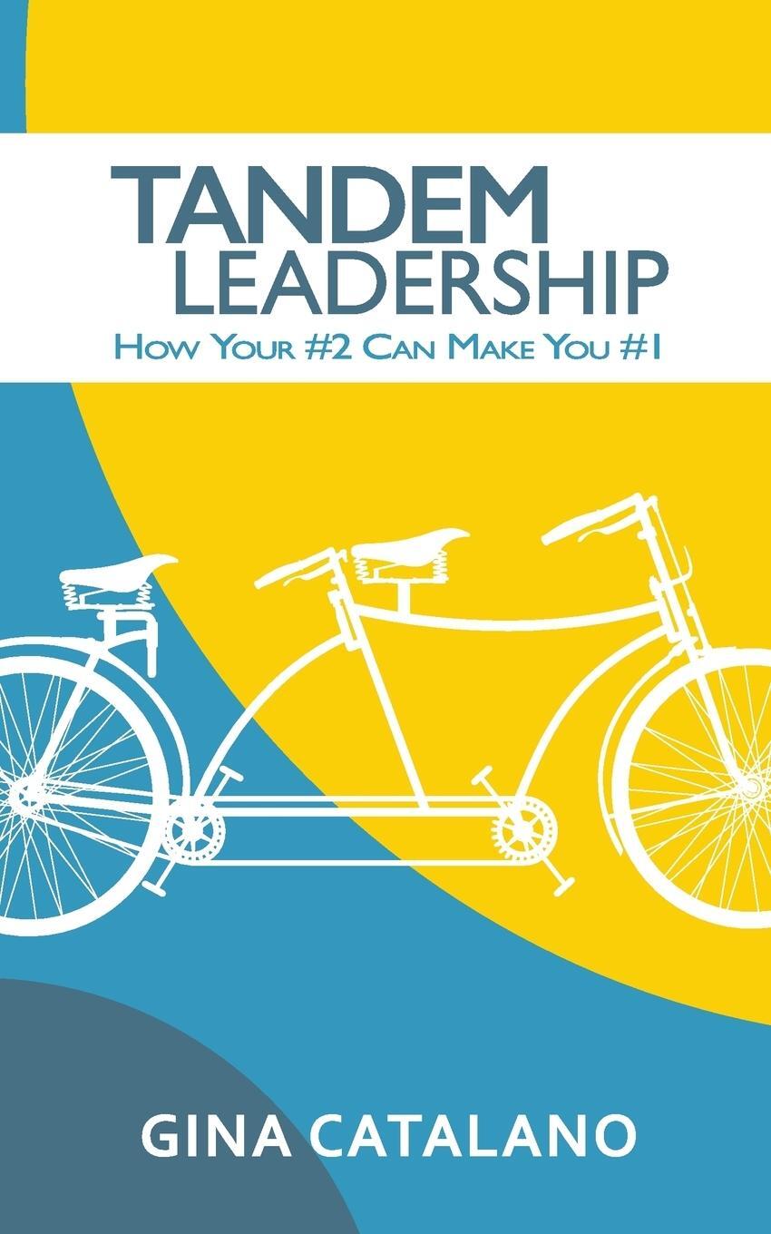 Cover: 9781683502579 | Tandem Leadership | How Your #2 Can Make You #1 | Gina Catalano | Buch