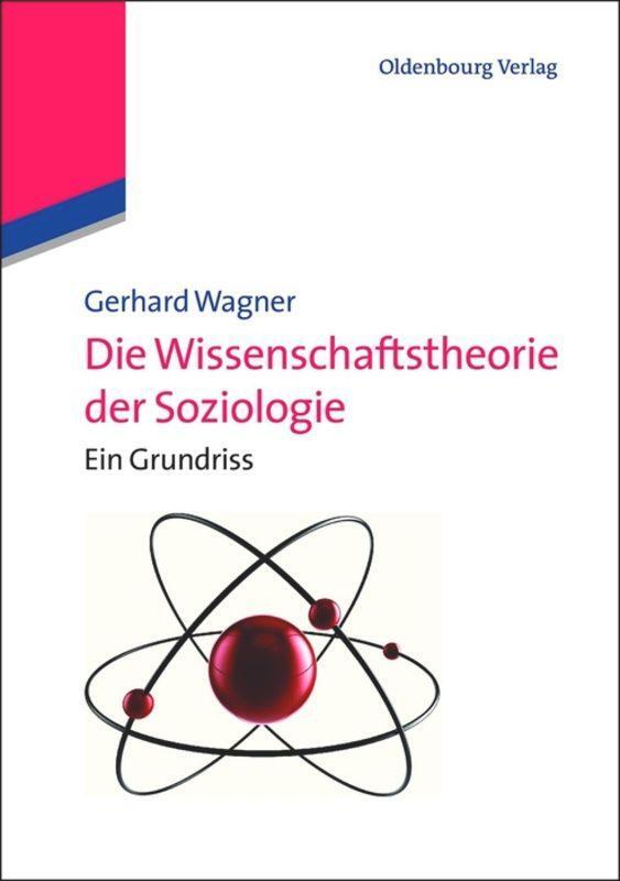 Cover: 9783486586855 | Die Wissenschaftstheorie der Soziologie | Ein Grundriss | Wagner