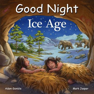 Cover: 9781649070531 | Good Night Ice Age | Adam Gamble (u. a.) | Buch | Good Night Our World
