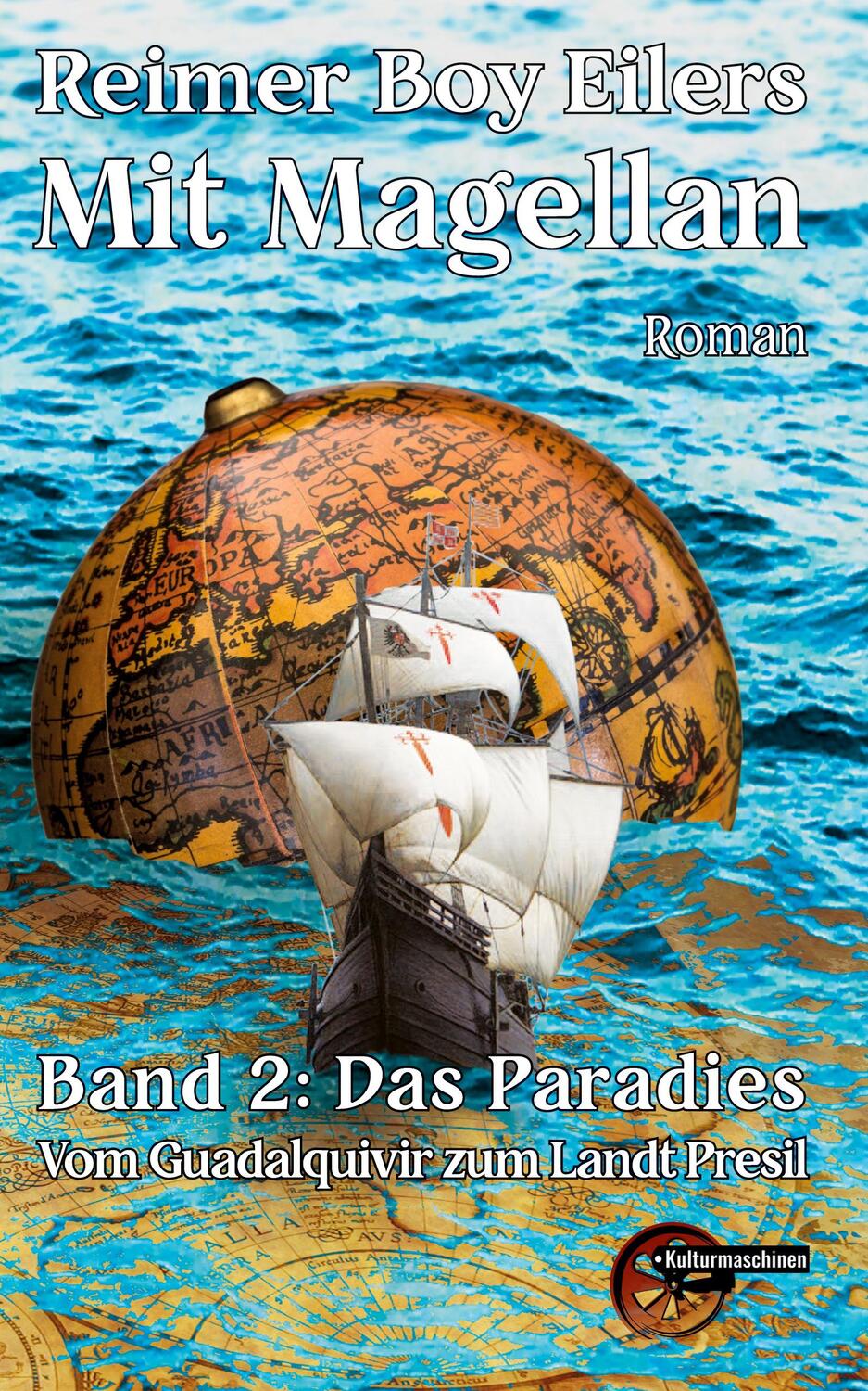 Cover: 9783967632392 | Mit Magellan | Bd. 2: Das Paradies. Vom Guadalquivir zum Landt Presil