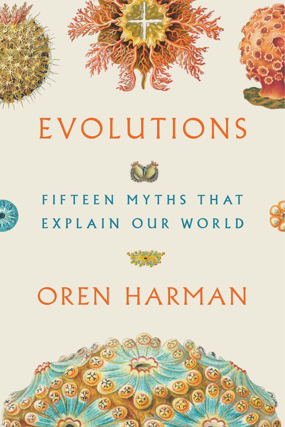 Cover: 9780374150709 | Evolutions | Fifteen Myths That Explain Our World | Oren Harman | Buch