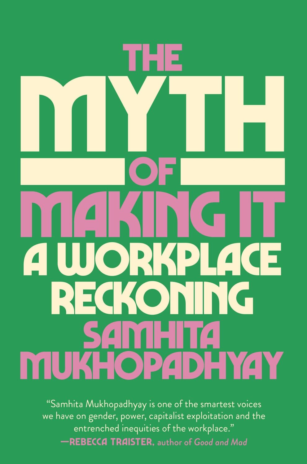 Cover: 9780593448090 | The Myth of Making It | A Workplace Reckoning | Samhita Mukhopadhyay