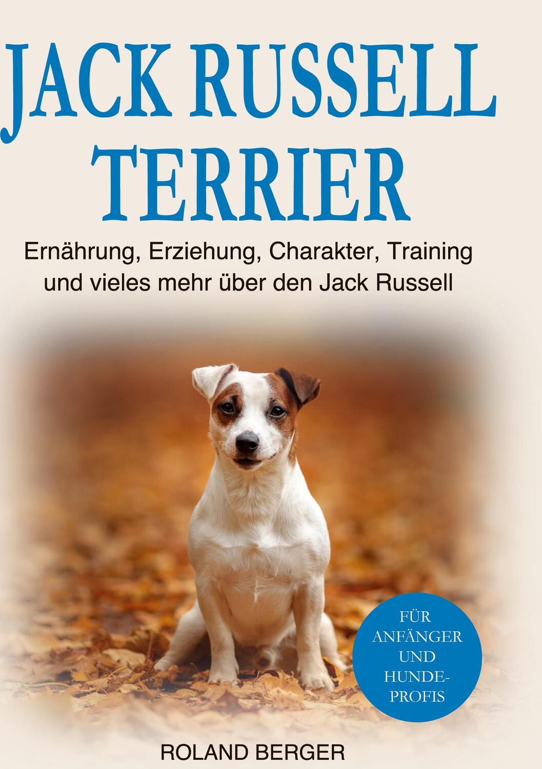 Cover: 9783734790621 | Jack Russell Terrier | Roland Berger | Buch | 200 S. | Deutsch | 2023