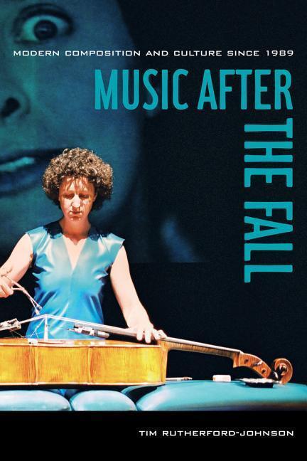Cover: 9780520283152 | Music after the Fall | Modern Composition and Culture since 1989
