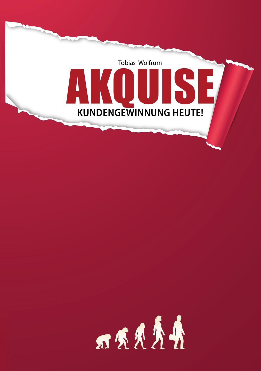 Cover: 9783750480360 | Akquise - Kundengewinnung heute! | Tobias Wolfrum | Taschenbuch | 2020