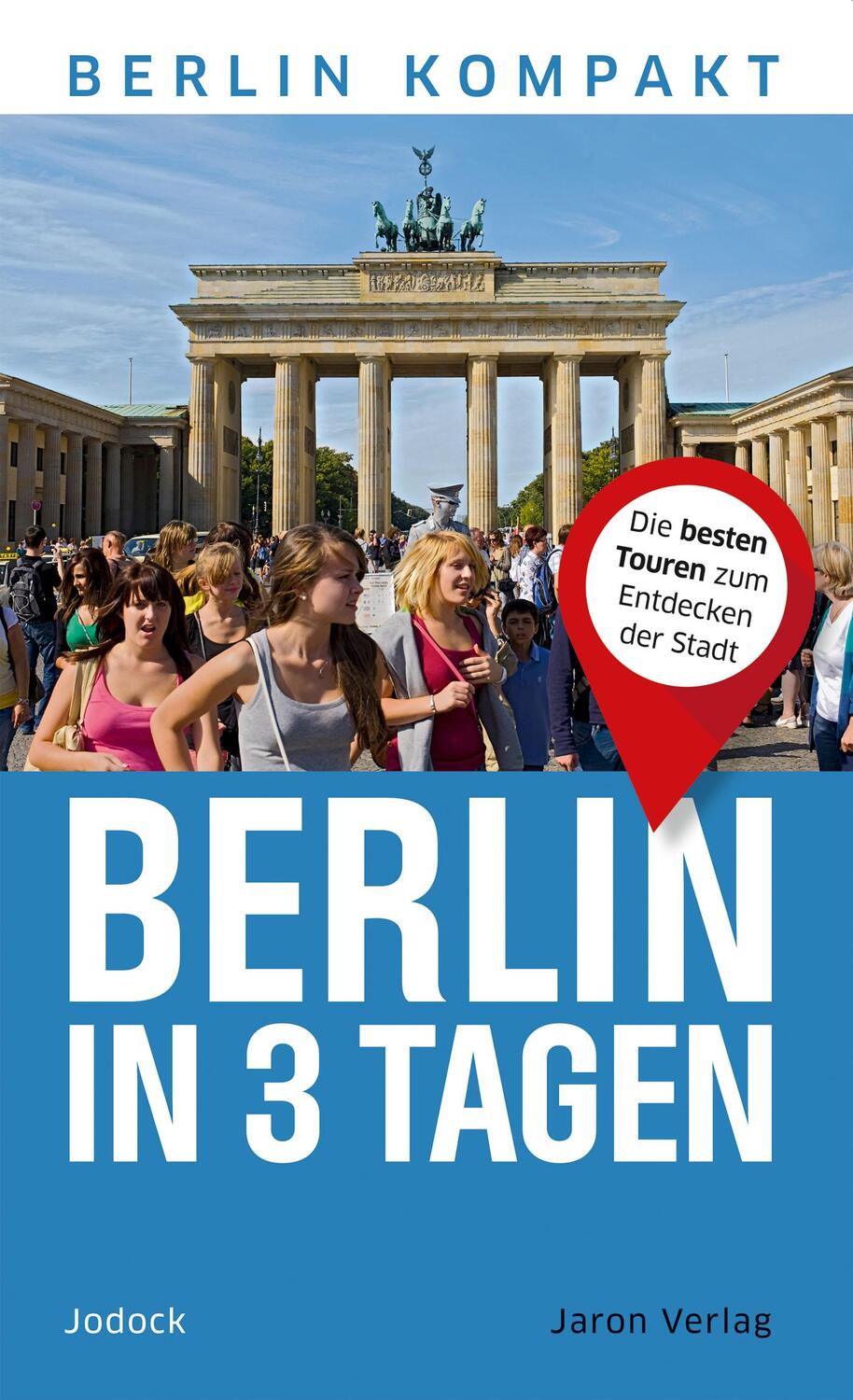 Cover: 9783897734227 | Berlin in 3 Tagen | Die besten Touren zum Entdecken der Stadt | Jodock