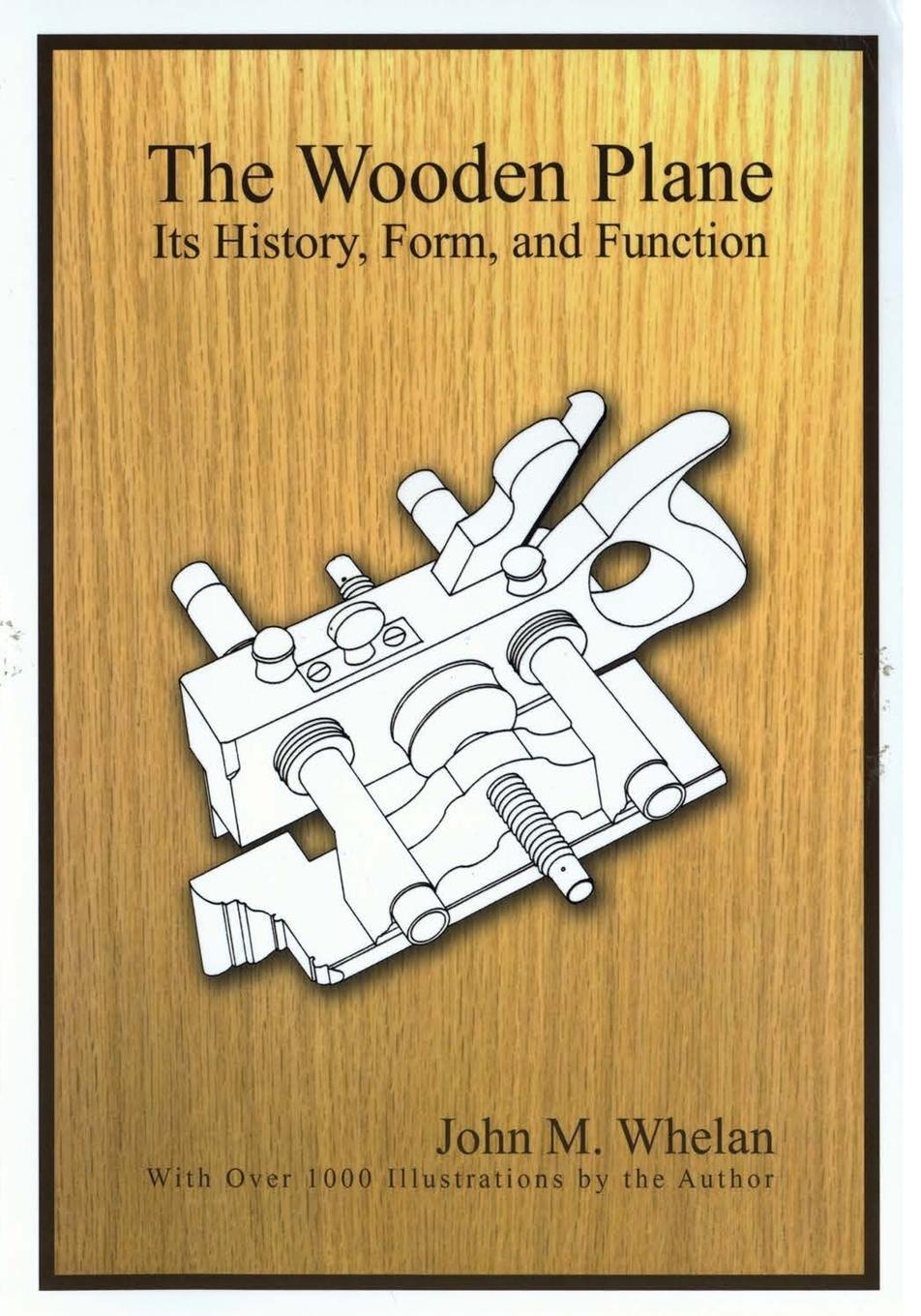 Cover: 9781879335325 | The Wooden Plane | Its History, Form &amp; Function | John M. Whelen