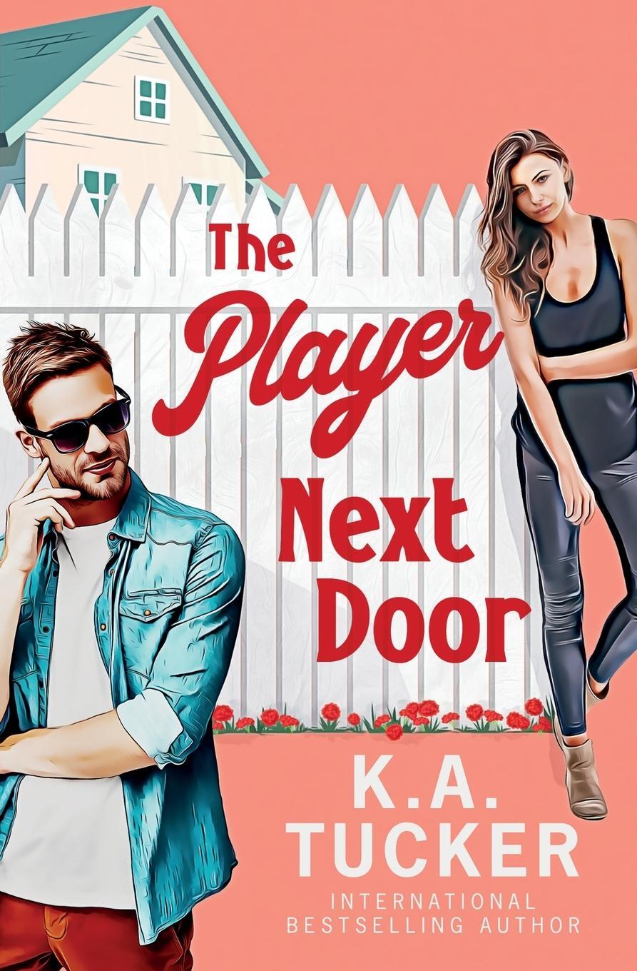 Cover: 9781777202712 | The Player Next Door | A Novel | K. A. Tucker | Taschenbuch | Englisch