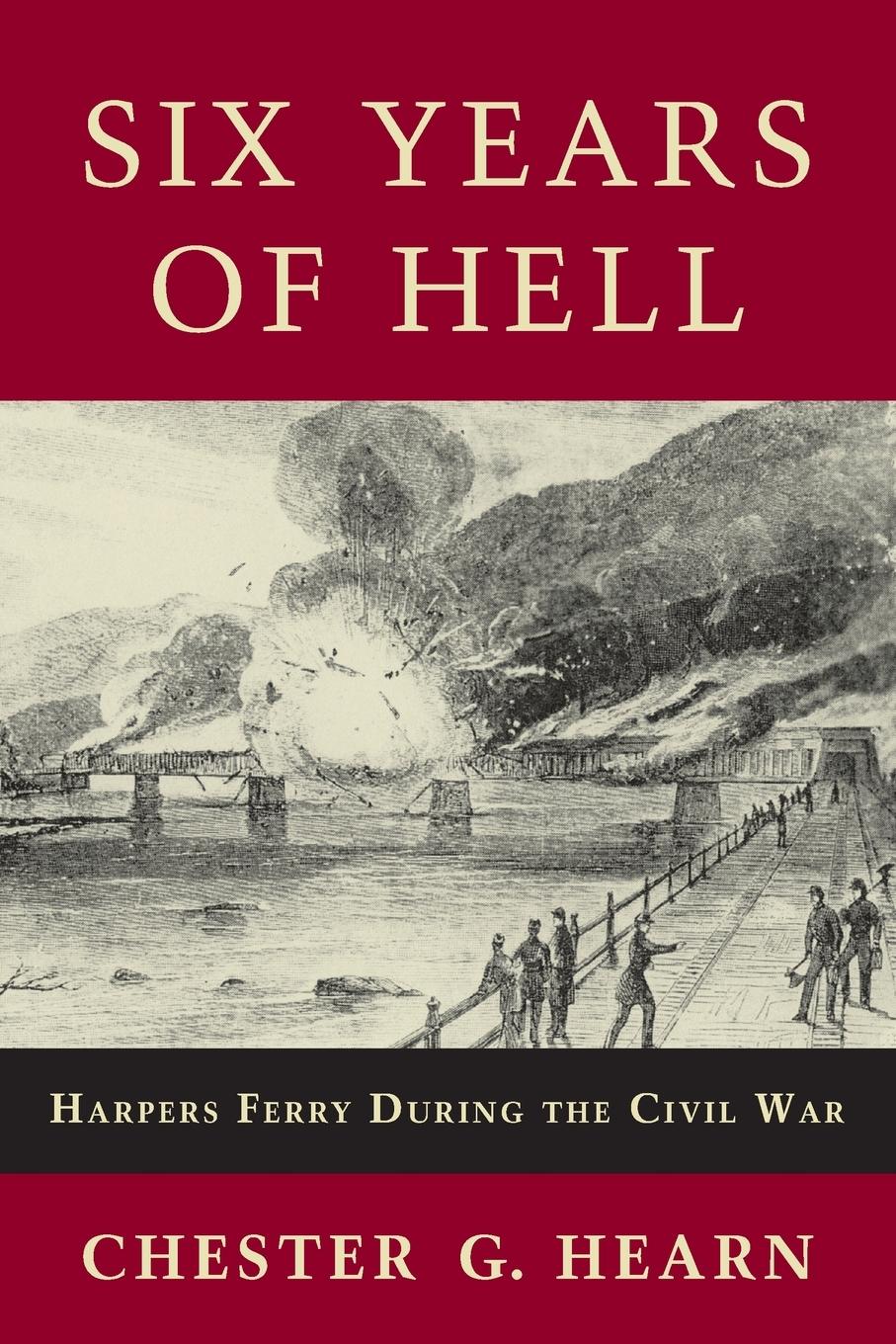 Cover: 9780807124406 | Six Years of Hell | Harpers Ferry During the Civil War | Hearn | Buch