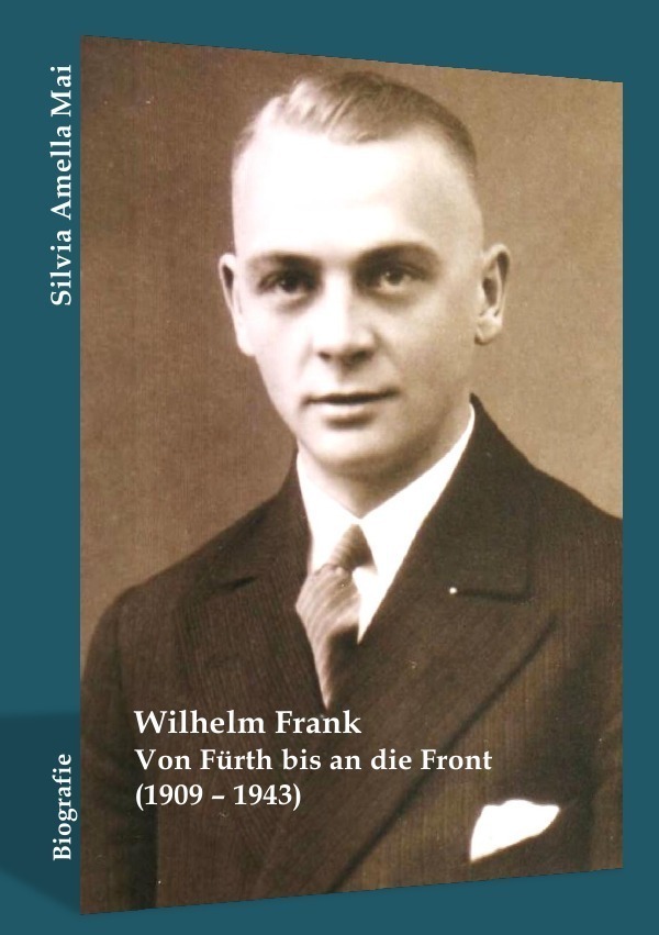 Cover: 9783844225433 | Wilhelm Frank | Von Fürth bis an die Front (1909 - 1943) | Mai | Buch