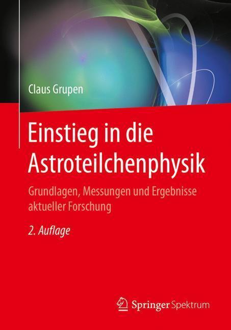 Cover: 9783662552704 | Einstieg in die Astroteilchenphysik | Claus Grupen | Taschenbuch