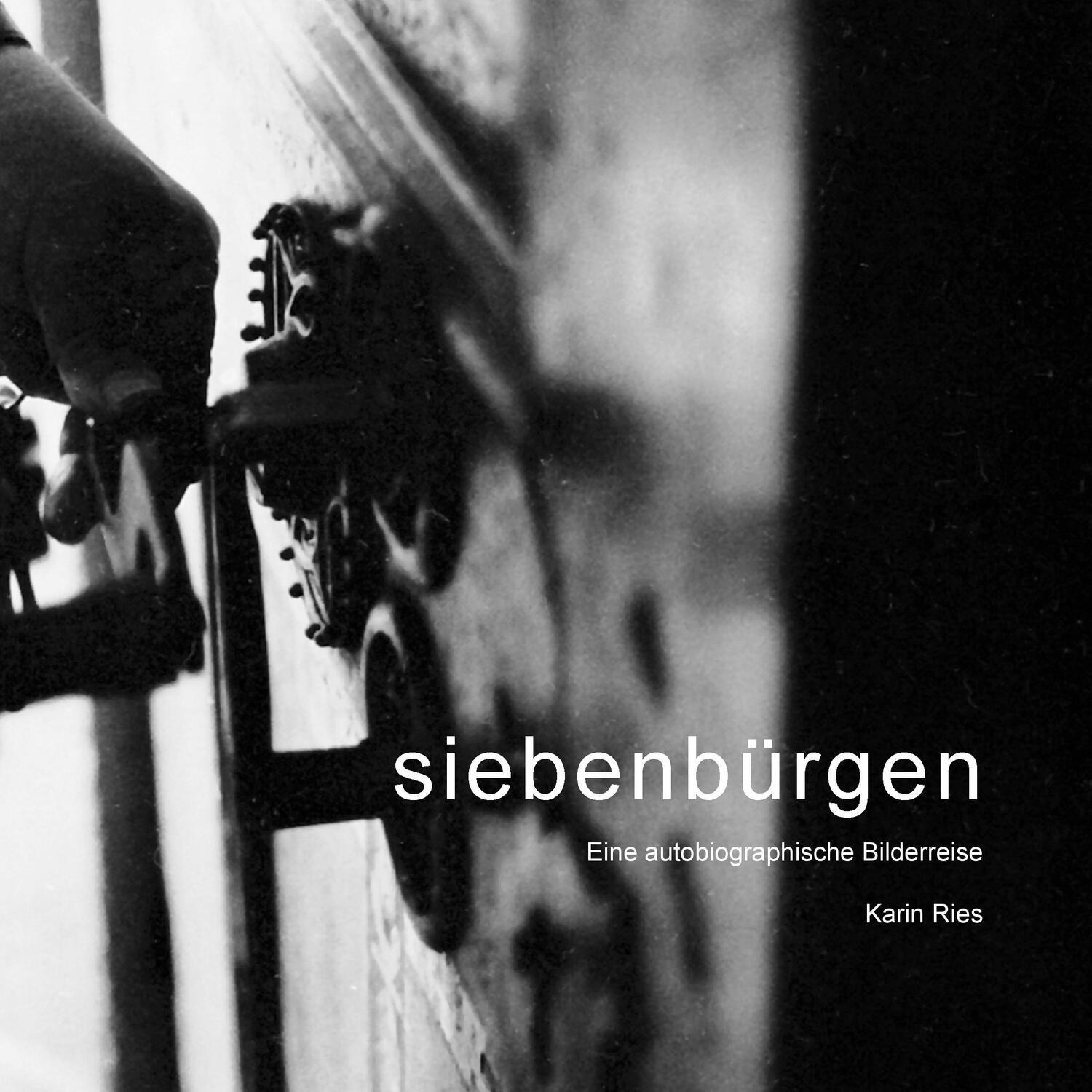 Cover: 9783739243818 | Siebenbürgen | Eine biographische Bilderreise | Karin Ries | Buch