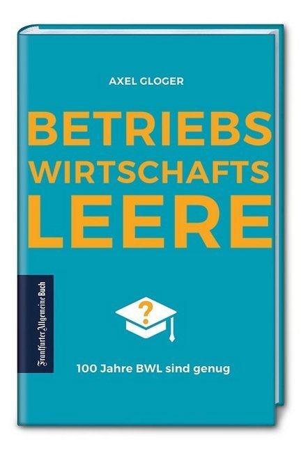 Cover: 9783962510091 | Betriebswirtschaftsleere | Axel Gloger | Buch | Deutsch | 2019