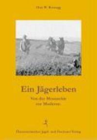 Cover: 9783852080765 | Ein Jägerleben. | Von der Monarchie zur Moderne | Otto Rossegg | Buch