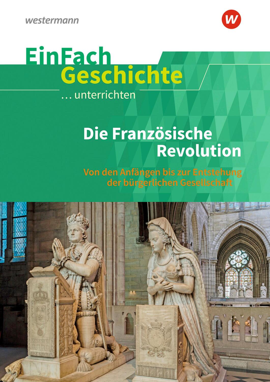 Cover: 9783140247665 | Die französische Revolution. EinFach Geschichte ...unterrichten | Buch