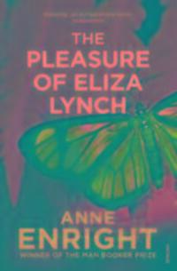 Cover: 9780099436942 | The Pleasure of Eliza Lynch | Anne Enright | Taschenbuch | Englisch