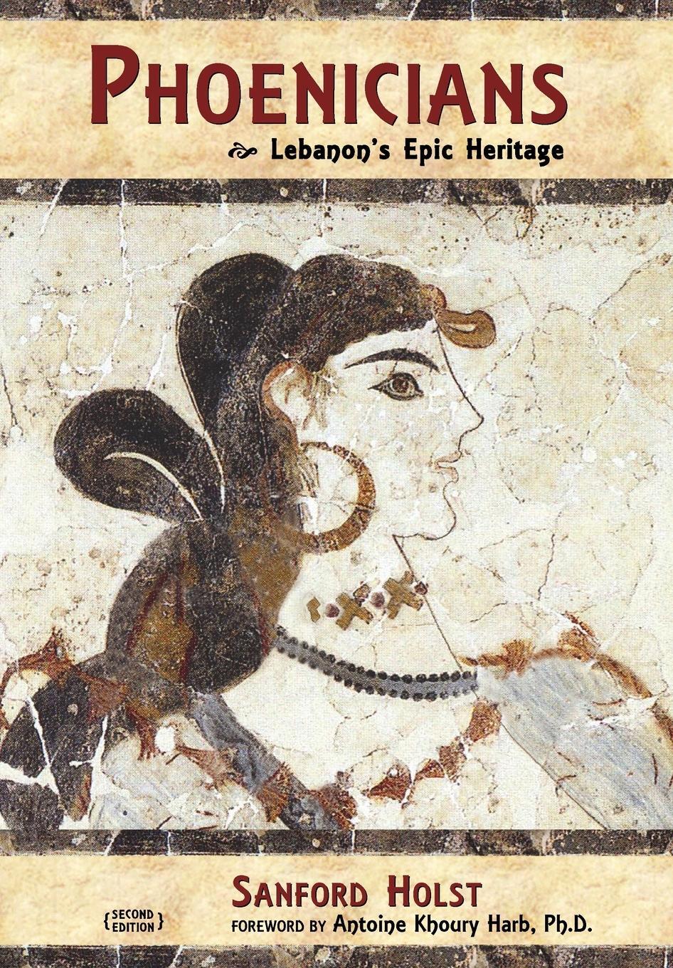 Cover: 9781945199042 | Phoenicians | Lebanon's Epic Heritage | Sanford Holst | Buch | 2021