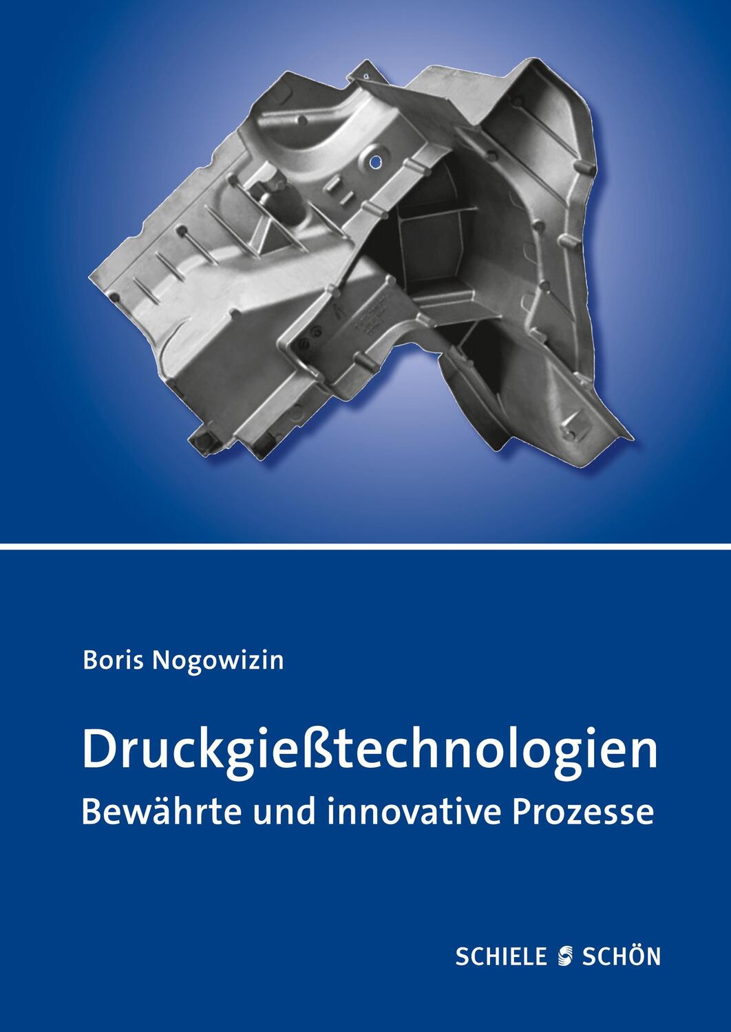 Cover: 9783794909674 | Druckgießtechnologien | Bewährte und innovative Prozesse | Nogowizin